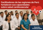 Profesionales de las regiones del Perú fortalecen sus capacidades en salud cardiovascular