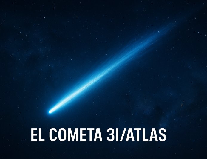 El cometa 3I/ATLAS: el misterioso visitante interestelar que cautiva a la comunidad científica